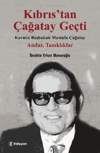 Kurucu Basbakan Mustafa Cagatay - Ibrahim Erkan Manavoglu