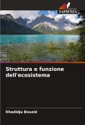 Cover-Bild zum Titel 'Struttura e funzione dell'ecosistema' von 'Khadidja Bouzid'