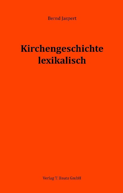 Kirchengeschichte lexikalisch - Bernd Jaspert