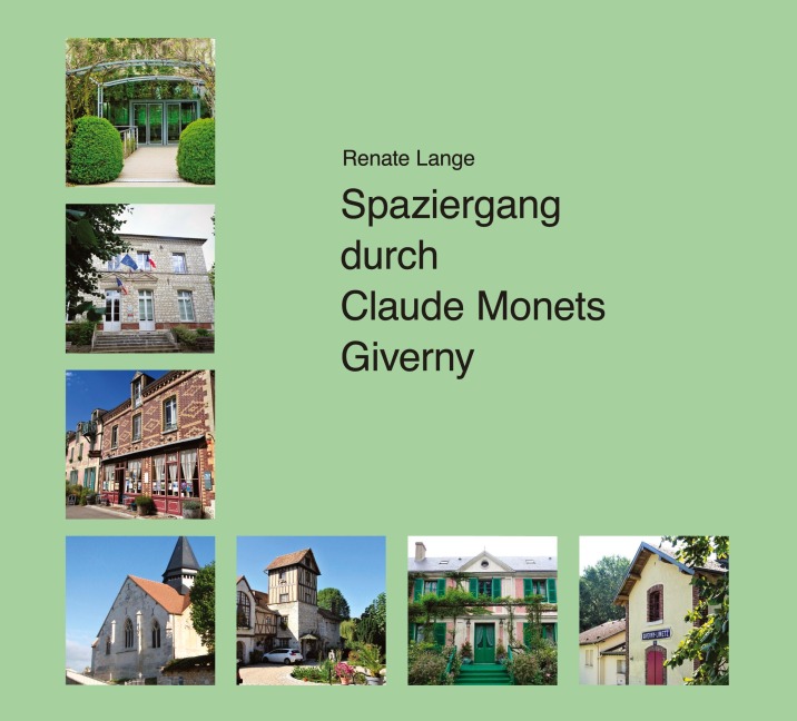 Spaziergang durch Claude Monets Giverny - Renate Lange