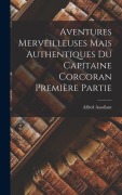 Cover-Bild zum Titel 'Aventures merveilleuses mais authentiques du capitaine Corcoran Première Partie' von 'Alfred Assollant'
