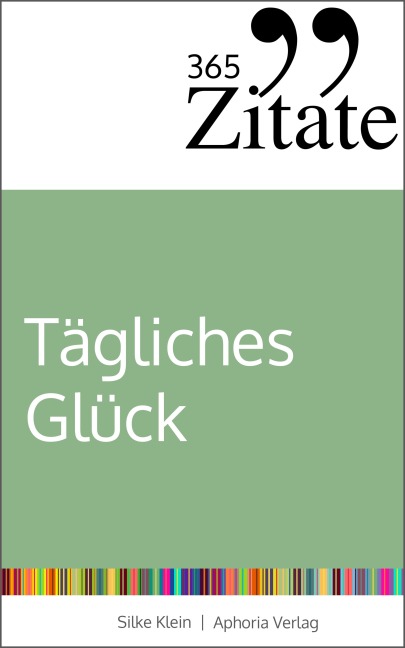 365 Zitate für tägliches Glück - Silke Klein