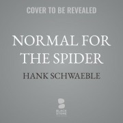 Cover-Bild zum Titel 'Normal for the Spider' von 'Hank Schwaeble'