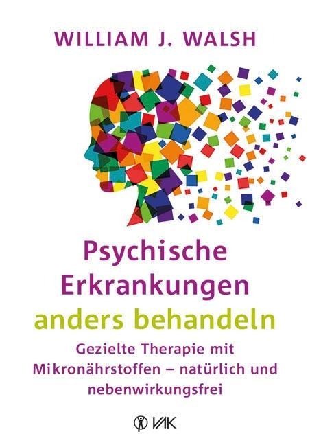 Psychische Erkrankungen anders behandeln - William J. Walsh