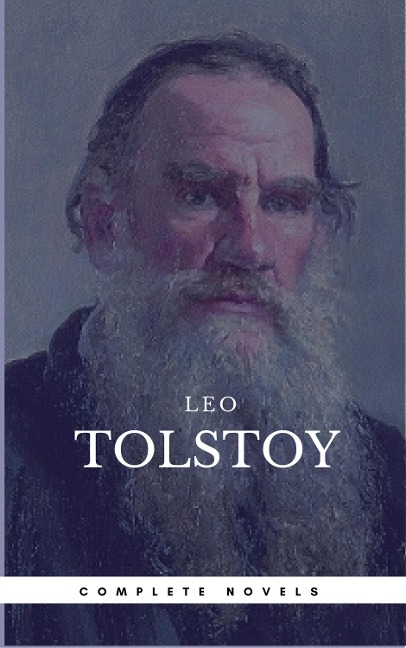 Leo Tolstoy: The Complete Novels and Novellas [newly updated] (Book Center) (The Greatest Writers of All Time) - Leo Tolstoy
