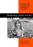 Cover-Bild zum Titel 'Wilde Wut, wohin mit Dir?' von 'Gertraude Spranger, Alea Meermädchen, Tabby Einhornfreundin'
