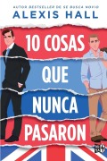 Cover-Bild zum Titel '10 cosas que nunca pasaron' von 'Alexis Hall'