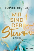 Wir sind der Sturm - Sophie Bichon