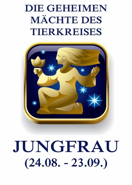 Die geheimen Mächte des Tierkreises - Die Jungfrau - Jürgen Beck