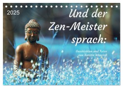 Und der Zen-Meister sprach (Tischkalender 2025 DIN A5 quer), CALVENDO Monatskalender - Kerstin Waurick