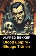 Cover-Bild zum Titel 'Blood Empire - Blutige Tränen' von 'Alfred Bekker'
