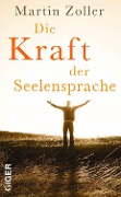 Cover-Bild zum Titel 'Die Kraft der Seelensprache' von 'Martin Zoller'