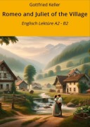 Cover-Bild zum Titel 'Romeo and Juliet of the Village: Englisch Lektüre A2 - B2' von 'Gottfried Keller'