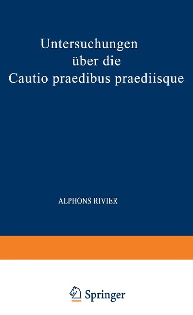Untersuchungen über die Cautio Praedibus Praediisque - Alphons Rivier