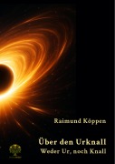 Cover-Bild zum Titel 'Über den Urknall' von 'Raimund Köppen'
