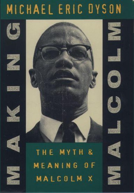 Making Malcolm - Michael Eric Dyson