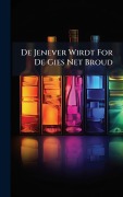 Cover-Bild zum Titel 'De Jenever Wirdt For De Gies Net Broud' von 'Anonymous'