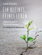 Cover-Bild zum Titel 'Ein kleines, feines Leben' von 'Sarah Frischke'