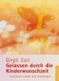 Cover-Bild zum Titel 'Gelassen durch die Kinderwunschzeit' von 'Birgit Zart'