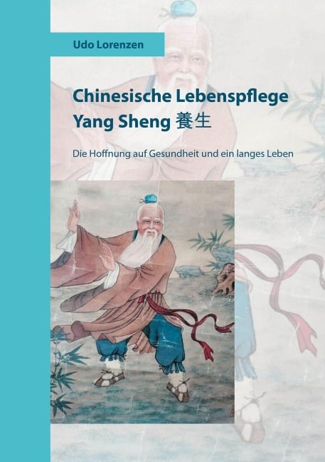 Chinesische Lebenspflege Yang Sheng ¿¿ - Udo Lorenzen