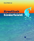 Cover-Bild zum Titel 'Kroatisch kinderleicht. Lehrbuch' von 'Emeli Wethmar'