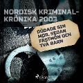 Dödade sin mor, sedan fästmön och två barn - 
