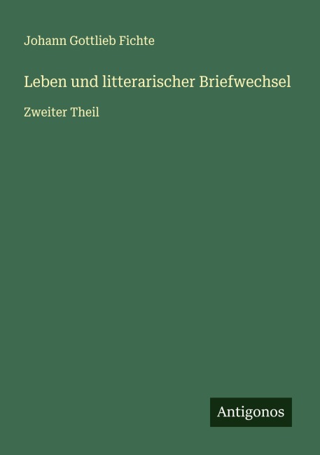 Leben und litterarischer Briefwechsel - Johann Gottlieb Fichte