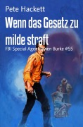 Wenn das Gesetz zu milde straft - Pete Hackett