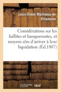 Cover-Bild zum Titel 'Considérations Sur Les Faillites Et Banqueroutes, Et Moyens Surs d'Arriver À Leur Prompte: Liquidation Et d'En Extirper Les Abus, Par M. Martineau, ..' von 'Louis-Simon Martineau de Villeneuve'