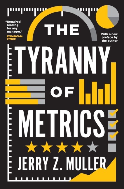 Tyranny of Metrics - Jerry Z. Muller