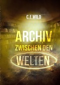 Archiv zwischen den Welten - Christoph Elias Wild