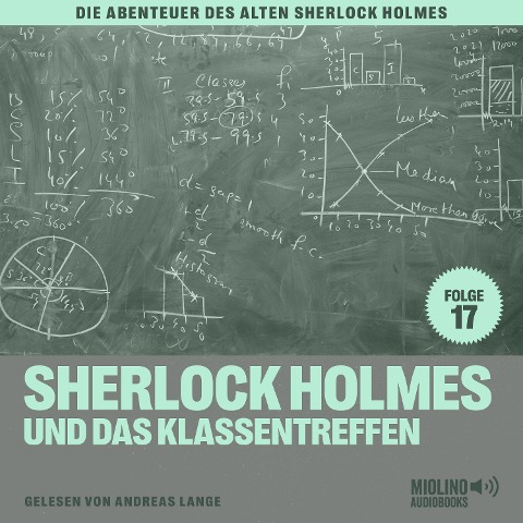 Sherlock Holmes und das Klassentreffen (Die Abenteuer des alten Sherlock Holmes, Folge 17) - Arthur Conan Doyle, Charles Fraser