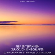 Cover-Bild zum Titel 'Tief entspannen - Glücklich einschlafen' von 'Raphael Kempermann, Raphael Kempermann'