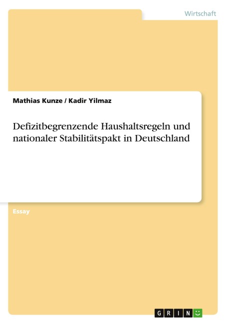 Defizitbegrenzende Haushaltsregeln und nationaler Stabilitätspakt in Deutschland - Mathias Kunze, Kadir Yilmaz