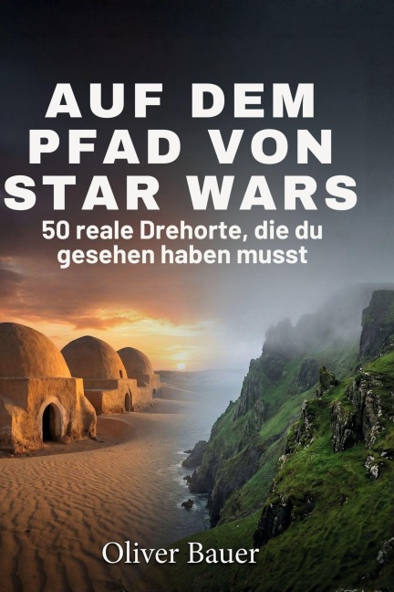 Auf dem Pfad von Star Wars - Oliver Bauer