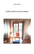Cover-Bild zum Titel 'Liefde, dood en serene dagen' von 'Andreas Müller'