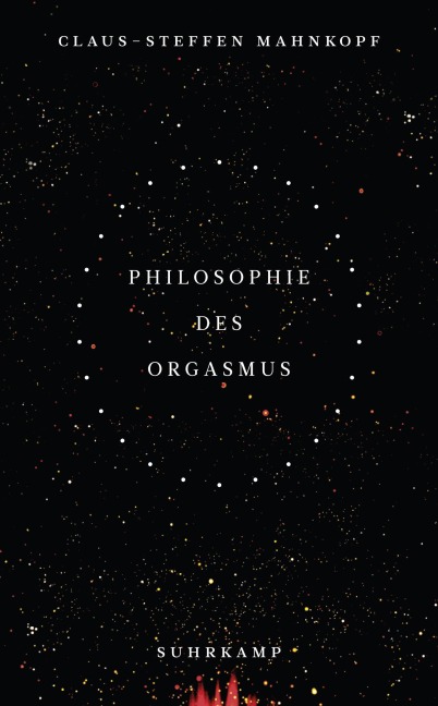 Philosophie des Orgasmus - Claus-Steffen Mahnkopf