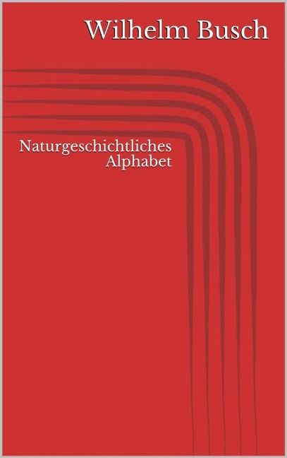Naturgeschichtliches Alphabet - Wilhelm Busch