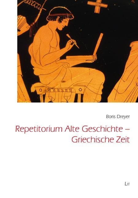 Repetitorium Alte Geschichte - Griechische Zeit - Boris Dreyer