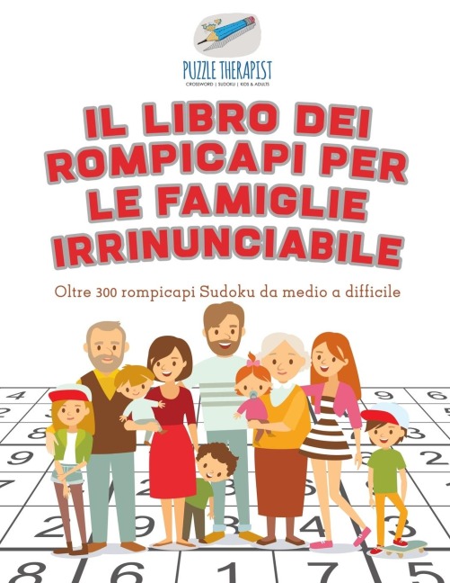 Il libro dei rompicapi per le famiglie irrinunciabile | Oltre 300 rompicapi Sudoku da medio a difficile - Puzzle Therapist