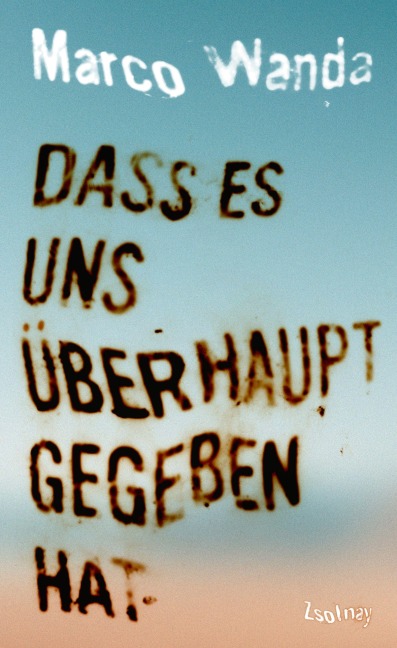 Dass es uns überhaupt gegeben hat - Marco Wanda