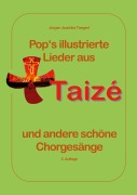 Cover-Bild zum Titel 'Pops illustrierte Lieder  aus Taizé  und andere schöne  Chorgesänge' von 'Jürgen Joachim Taegert'
