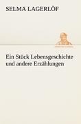 Ein Stück Lebensgeschichte und andere Erzählungen - Selma Lagerlöf