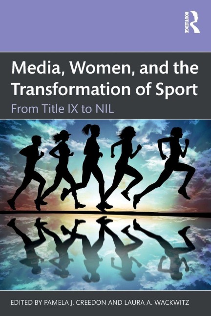 Media, Women, and the Transformation of Sport - 