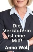 Cover-Bild zum Titel 'Die Verkäuferin ist eine Milf!' von 'Anna Wolf'