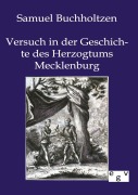 Cover-Bild zum Titel 'Versuch in der Geschichte des Herzogtums Mecklenburg' von 'Samuel Buchholtzen'