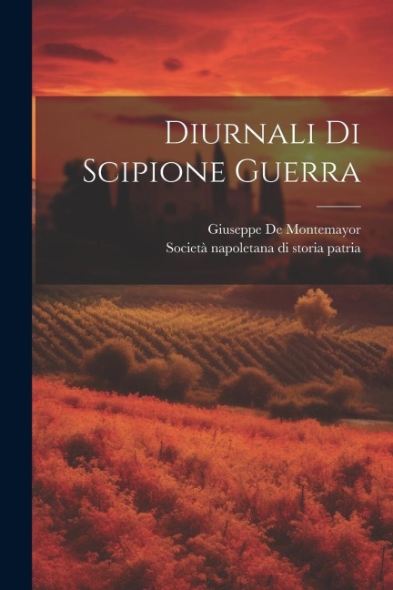Diurnali Di Scipione Guerra - Giuseppe De Montemayor