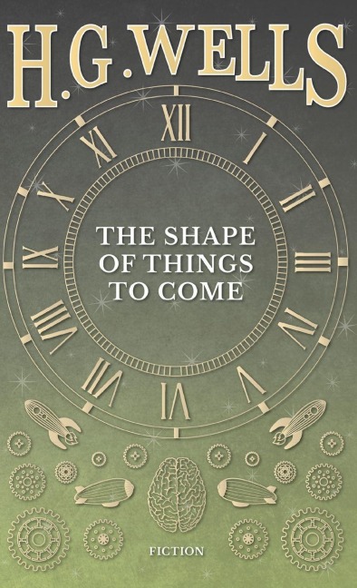 The Shape of Things to Come - H. G. Wells