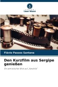 Cover-Bild zum Titel 'Den Kurzfilm aus Sergipe genießen' von 'Flávio Passos Santana'