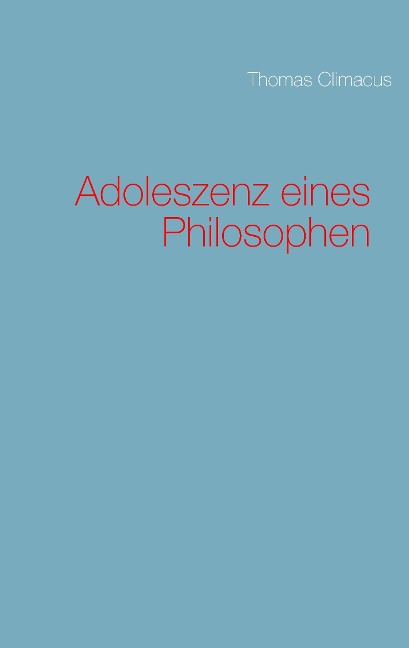 Adoleszenz eines Philosophen - Thomas Climacus